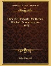 Uber Die Elemente Der Theorie Der Euler'schen Integrale (1852) - Richard Dedekind
