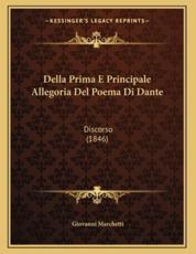 Della Prima E Principale Allegoria Del Poema Di Dante - Giovanni Marchetti (author)