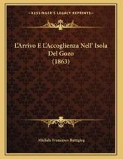 L'Arrivo E L'Accoglienza Nell' Isola Del Gozo (1863) - Michele Francesco Buttigieg (author)