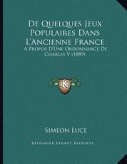 De Quelques Jeux Populaires Dans L'Ancienne France - Simeon Luce (author)