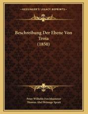 Beschreibung Der Ebene Von Troia (1850) - Peter Wilhelm Forchhammer (author), Thomas Abel Brimage Spratt (author)