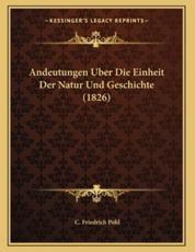 Andeutungen Uber Die Einheit Der Natur Und Geschichte (1826) - C Friedrich Pohl