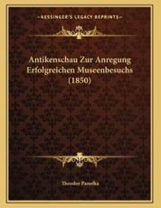 Antikenschau Zur Anregung Erfolgreichen Museenbesuchs (1850) - Theodor Panofka