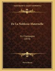 De La Noblesse Maternelle - Pierre Biston (author)