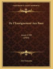 De L'Enseignement Aux Baux - Abel Destandau (author)