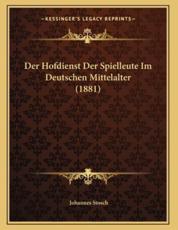Der Hofdienst Der Spielleute Im Deutschen Mittelalter (1881) - Johannes Stosch