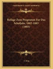 Beilage Zum Programm Fur Das Schuljahr, 1882-1883 (1883) - A Krug (author)