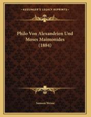 Philo Von Alexandrien Und Moses Maimonides (1884) - Samson Weisse (author)