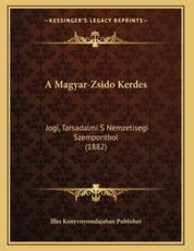 A Magyar-Zsido Kerdes - Illes Konyvnyomdajaban Publisher (author)
