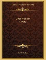 Uber Wunder (1908) - Rudolf Virchow