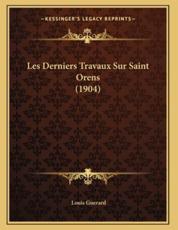 Les Derniers Travaux Sur Saint Orens (1904) - Louis Guerard