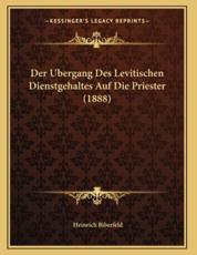 Der Ubergang Des Levitischen Dienstgehaltes Auf Die Priester (1888) - Heinrich Biberfeld