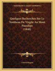 Quelques Recherches Sur Le Tombeau De Virgile Au Mont Pausilipe (1840) - Gabriel Peignot (author)