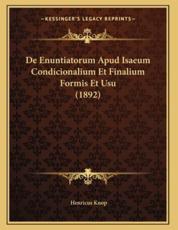 De Enuntiatorum Apud Isaeum Condicionalium Et Finalium Formis Et Usu (1892) - Henricus Knop (author)