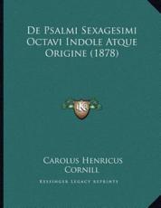 De Psalmi Sexagesimi Octavi Indole Atque Origine (1878) - Carolus Henricus Cornill