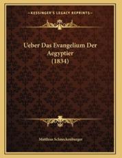 Ueber Das Evangelium Der Aegyptier (1834) - Matthias Schneckenburger (author)