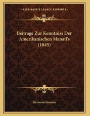 Beitrage Zur Kenntniss Der Amerikanischen Manati's (1845) - Hermann Stannius