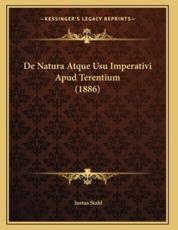 De Natura Atque Usu Imperativi Apud Terentium (1886) - Justus Stahl (author)