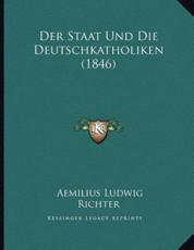 Der Staat Und Die Deutschkatholiken (1846) - Aemilius Ludwig Richter