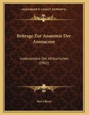 Beitrage Zur Anatomie Der Anonaceen - Harry Beyer (author)