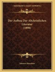 Der Aufbau Der Altchristlichen Literatur (1898) - Johannes Haussleiter