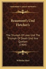 Beaumont's Und Fletcher's - Wilhelm Ebert (author)
