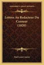 Lettres Au Redacteur Du Censeur (1820) - Paul Louis Courier (author)