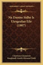 Na Daoine Sidhe Is Uirsgeulan Eile (1907) - Chatriona Chamaroin, Raoghnailt Ainslie Ghrannd Dubh
