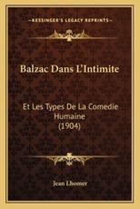Balzac Dans L'Intimite - Jean Lhomer (author)