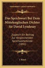 Das Sprichwort Bei Dem Mittelenglischen Dichter Sir David Lyndesay - J Kissel