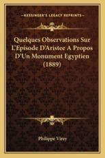 Quelques Observations Sur L'Episode D'Aristee A Propos D'Un Monument Egyptien (1889) - Philippe Virey (author)