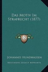 Das Motiv Im Strafrecht (1877) - Johannes Hundhausen