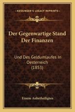 Der Gegenwartige Stand Der Finanzen - Einem Anbetheiligten (author)