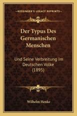Der Typus Des Germanischen Menschen - Wilhelm Henke