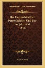Der Unterschied Der Personlichkeit Und Der Subjektivitat (1844) - Gustav Justi