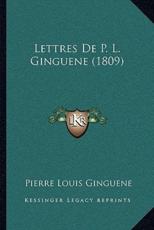Lettres De P. L. Ginguene (1809) - Pierre Louis Ginguene (author)