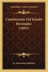 Constitucion Del Estado Bermudez (1893) - La Autonomia Publisher (author)