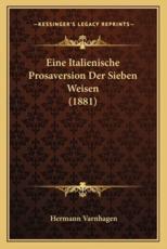 Eine Italienische Prosaversion Der Sieben Weisen (1881) - Hermann Varnhagen (editor)