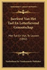 Jaerfeest Van Het Tael En Letterlievend Genootschap - Vanlinthout En Vandenzande Publisher (author)