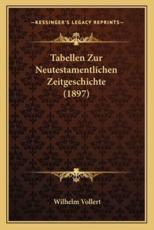 Tabellen Zur Neutestamentlichen Zeitgeschichte (1897) - Wilhelm Vollert