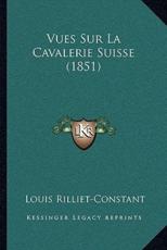 Vues Sur La Cavalerie Suisse (1851) - Louis Rilliet-Constant