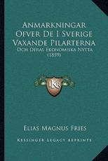 Anmarkningar Ofver De I Sverige Vaxande Pilarterna - Elias Magnus Fries (author)