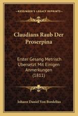 Claudians Raub Der Proserpina - Johann Daniel Von Bordelius (author)
