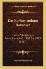 Das Kurfurstenthum Hannover - Wilhelm Havemann