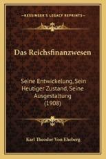 Das Reichsfinanzwesen - Karl Theodor Von Eheberg