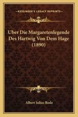Uber Die Margaretenlegende Des Hartwig Von Dem Hage (1890) - Albert Julius Rode