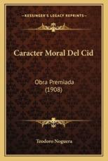Caracter Moral Del Cid - Teodoro Noguera (author)