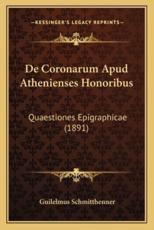 De Coronarum Apud Athenienses Honoribus - Guilelmus Schmitthenner