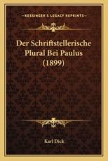 Der Schriftstellerische Plural Bei Paulus (1899) - Karl Dick