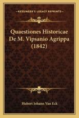 Quaestiones Historicae De M. Vipsanio Agrippa (1842) - Hubert Johann Van Eck